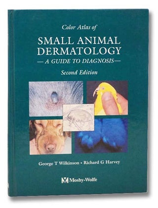 Item #2290333 Color Atlas of Small Animal Dermatology: A Guide to Diagnosis. George T. Wilkinson,...