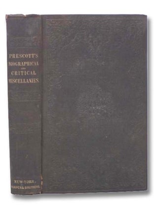 Item #2290353 Biographical and Critical Miscellanies. William H. Prescott