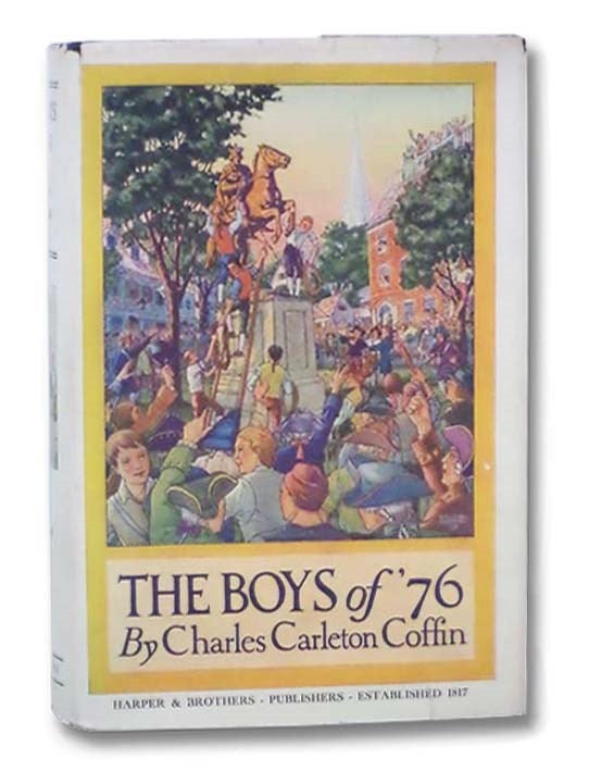 Item #2290443 The Boys of '76. A History of the Battles of the Revolution. [1776]. Charles Carleton Coffin.