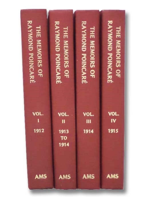 Item #2290452 The Memoirs of Raymond Poincare, in Four Volumes: 1912; 1913 to 1914; 1914; 1915. Raymond Poincare, George Arthur, The Duke of Northumberland.