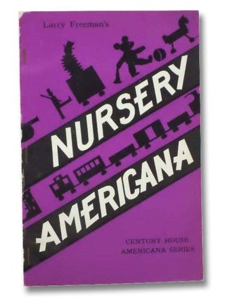 Item #2290783 Larry Freeman's Nursery Americana (Century House Americana Series). Larry Freeman