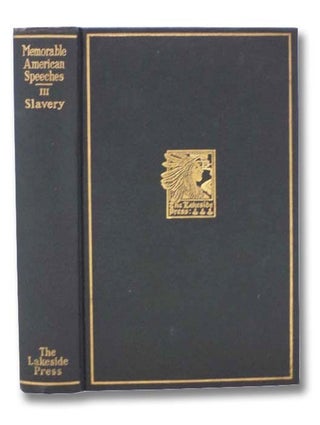 Item #2290951 Memorable American Speeches III [3]: Slavery (The Lakeside Classics Volume 7). John...