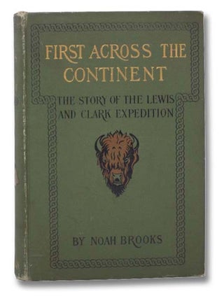 Item #2290971 First Across the Continent: The Story of the Exploring Expedition of Lewis and...