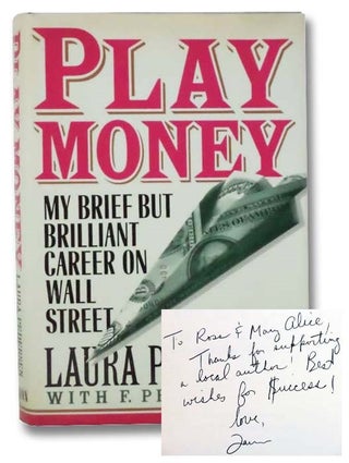 Item #2291029 Play Money: My Brief but Brilliant Career on Wall Street. Laura Pedersen, F. Peter...