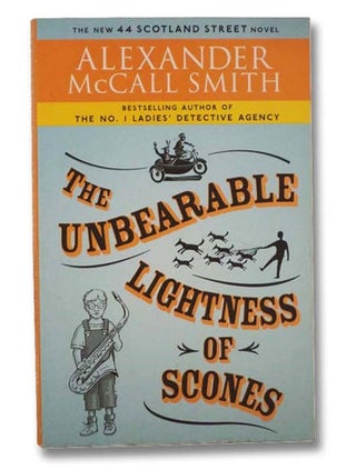 Item #2291046 The Unbearable Lightness of Scones (44 Scotland Street Series). Alexander McCall Smith