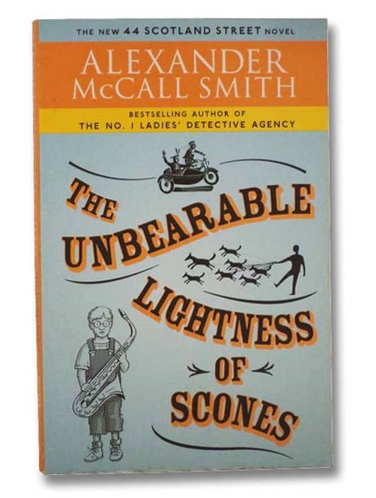 Item #2291046 The Unbearable Lightness of Scones (44 Scotland Street Series). Alexander McCall Smith.