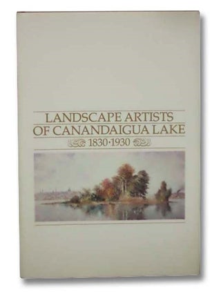 Item #2291070 Landscape Artists of Canandaigua Lake, 1830-1930. Lynda McCurdy Hotra