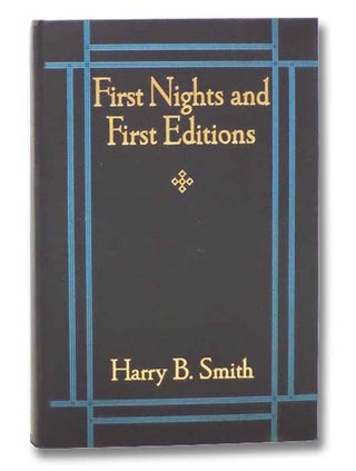 Item #2291169 First Nights and First Editions. Harry B. Smith, William Lyon Phelps