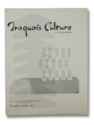 Item #2291323 Iroquois Culture (Educational Leaflet, No. 5). Judith Drumm