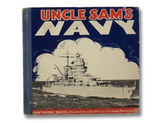 Item #2291338 Uncle Sam's Navy: The Ships and Men of the American Fleet. Hawthorne Daniel