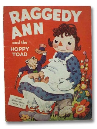 Item #2291340 Raggedy Ann and the Hoppy Toad, Including Mother Goose Victory Party. Johnny Gruelle