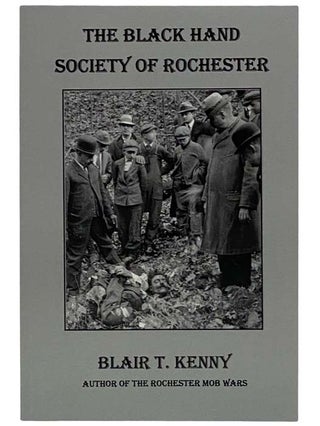 Item #2291622 The Black Hand Society of Rochester. Blair T. Kenny