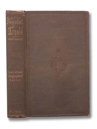 Item #2292195 Benedict Arnold. A Biography. (American Biographical Series). George Canning Hill