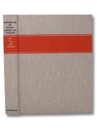 Handbook of North American Indians, Volume 5: Arctic. William C. Sturtevant, David Dama.