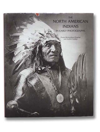 Item #2292229 The North American Indians in Early Photographs. Paula Richardson Fleming, Judith...