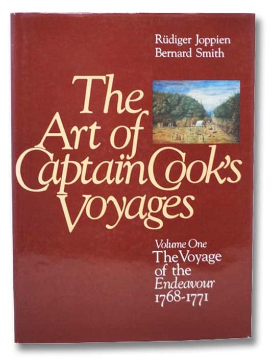 Item #2292232 The Art of Captain Cook's Voyages, Volume One: The Voyage of the Endeavour, 1768-1771. Rudiger Joppien, Bernard Smith.