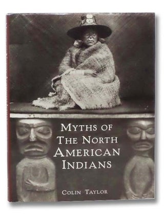 Item #2292233 Myths of the North American Indians. Colin Taylor