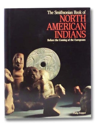 Item #2292243 The Smithsonian Book of North American Indians: Before the Coming of the Europeans....