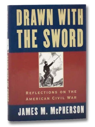 Item #2292389 Drawn with the Sword: Reflections on the American Civil War. James M. McPherson