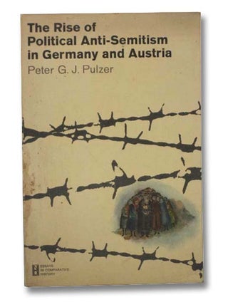 Item #2292557 The Rise of Political Anti-Semitism in Germany and Austria. Peter G. J. Pulzer