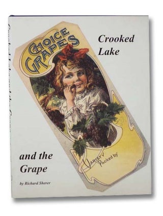 Item #2293911 Crooked Lake and the Grape. Richard G. Sherer