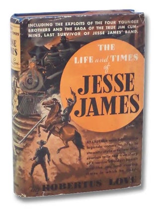 Item #2294752 The Rise and Fall of Jesse James. Robertus Love