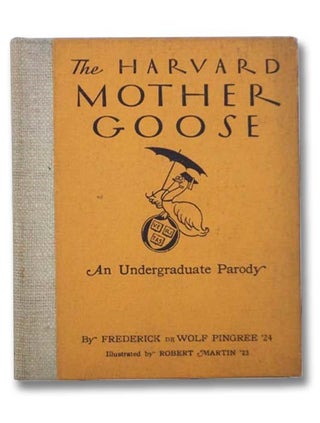 Item #2294755 The Harvard Mother Goose: An Undergraduate Parody. Frederick DeWolf Pingree