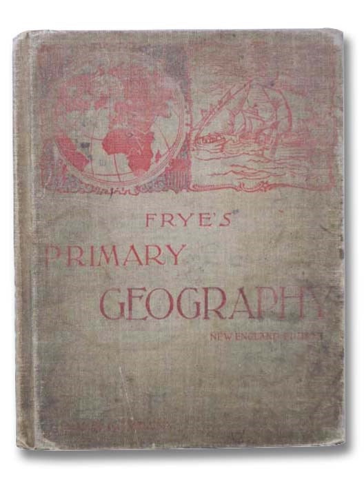 Item #2294772 Primary Geography (New England Edition). Alex Everett Frye.