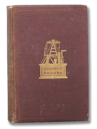 Item #2294782 The Science Record for 1876: A Compendium of Scientific Progress and Discovery...