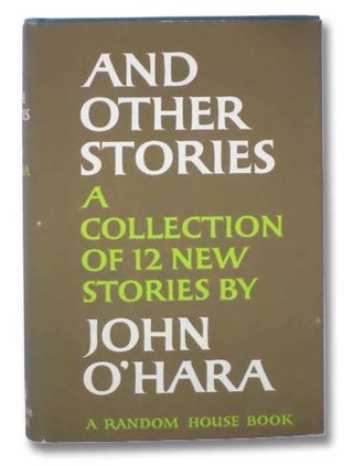 Item #2295017 And Other Stories: A Collection of Twelve New Stories. John O'Hara