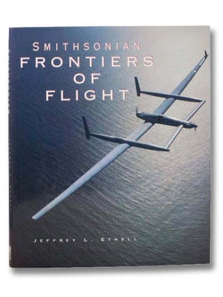 Item #2295131 Smithsonian Frontiers of Flight. Jeffrey L. Ethell