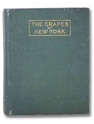 Item #2295564 The Grapes of New York (Report of the New York Agricultural Experiment Station for...