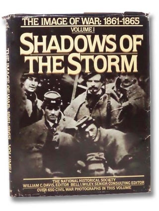 Item #2295672 Shadows of the Storm, Volume 1: The Image of War: 1861-1865. William C. Davis, Bell...