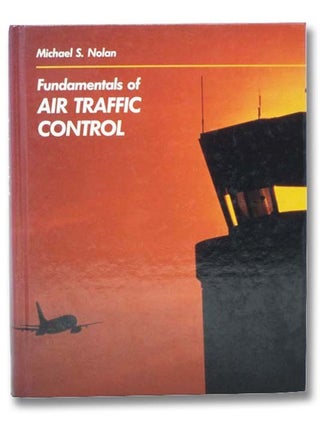 Item #2295699 Fundamentals of Air Traffic Control. Michael S. Nolan
