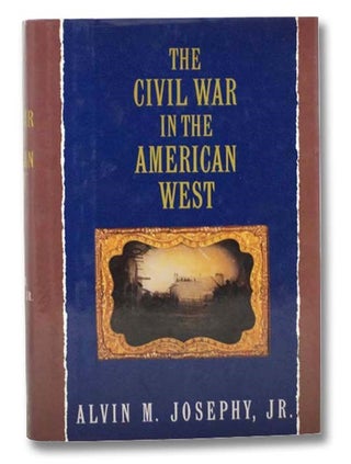 Item #2295948 The Civil War in the American West. Alvin M. Josephy