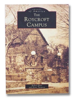 Item #2295961 The Roycroft Campus (Images of America). Robert Rust, Kitty Turgeon