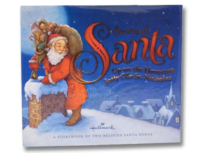Item #2296377 Stories of Santa: Up on the Housetop; Jolly Old St. Nicholas (A Storybook of Two Beloved Santa Songs). Benjamin Russell Hanby.
