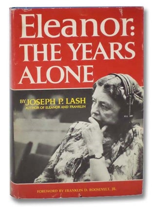 Item #2296795 Eleanor: The Years Alone. Joseph P. Lash, Franklin D. Roosevelt Jr