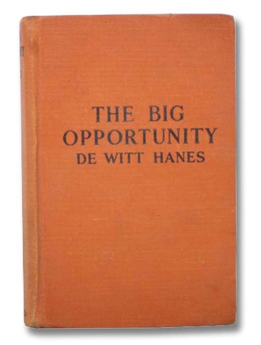 Item #2297138 The Big Opportunity. DeWitt Hanes.