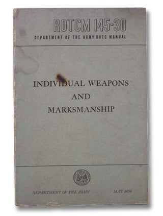 Item #2297390 ROTCM 145-30 Individual Weapons and Marksmanship (Department of the Army ROTC...