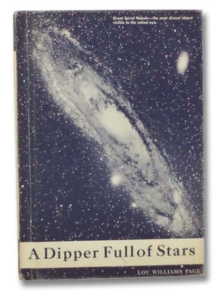 Item #2297522 A Dipper Full of Stars: A Beginner's Guide to the Heavens. Lou Williams Page