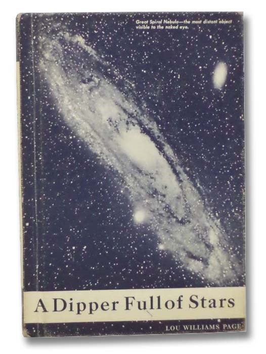 Item #2297522 A Dipper Full of Stars: A Beginner's Guide to the Heavens. Lou Williams Page.