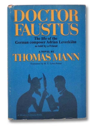 Item #2297541 Doctor Faustus: The Life of the German Composer Adrian Leverkuhn as Told By a...