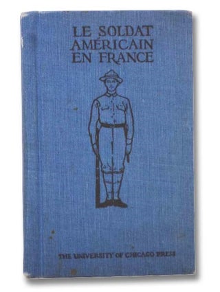 Item #2297563 Le Soldat Americain En France [The American Soldier In France] [FRENCH TEXT]....