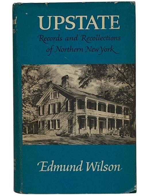 Item #2297572 Upstate: Records and Recollections of Northern New York. Edmund Wilson.
