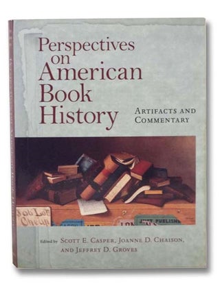 Item #2298070 Perspectives on American Book History: Artifacts and Commentary (Includes CD)...