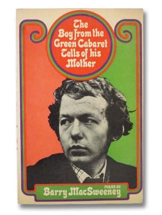 Item #2298356 The Boy from the Green Cabaret Tells of His Mother: Poems, 1965 to 1968. Barry...
