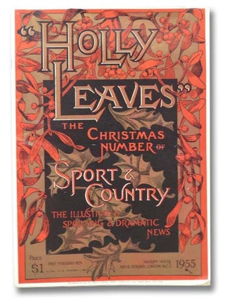 Item #2298819 Sport & Country: The Illustrated Sporting and Dramatic News: Holly Leaves, the...