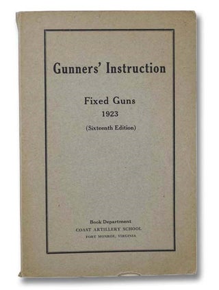 Item #2299138 Gunners' Instruction (Gun Companies): Company, Fort, 1923 [Fixed Guns] - Sixteenth...