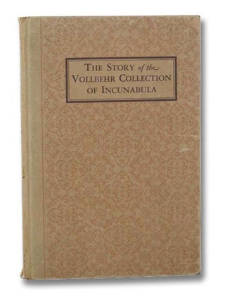 Item #2299140 The Story of the Vollbehr Collection of Incunabula. Frederick W. Ashely